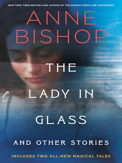 Title details for The Lady in Glass and Other Stories by Anne Bishop - Available